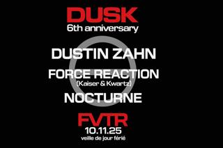 Dusk 6Th Anniversary: Force Reaction, Dustin Zahn, Nocturne