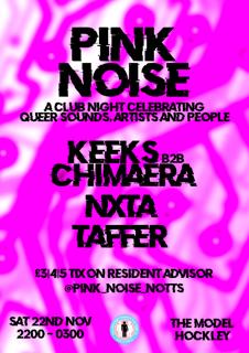 Pink Noise: Nxta, Keeks B2B Chimaera, Taffer
