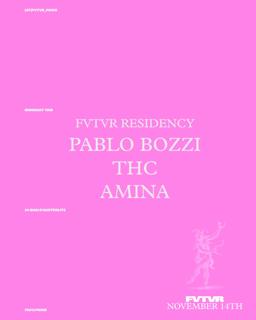 Fvtvr Residency: Pablo Bozzi, Thc, Amina