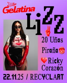 Club Gelatina With Lizz, 20 Uñas, Ricky Corazón, Piraña