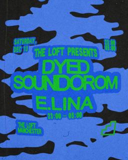 The Loft: Dyed Soundorom & E.Lina