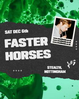 Faster Horses At Stealth (Stealth Saturdays)