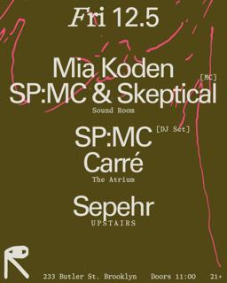 Mia Koden + Sp:Mc & Skeptical [Mc] / Sp:Mc [Dj Set] + Carré / Sepehr