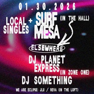 Surf Mesa, Dj Planet Express, Dj Something, Local Singles, We Are Eclipse: Jlu, Reva