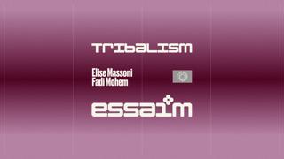 Tribalism - Elise Massoni, Fadi Mohem