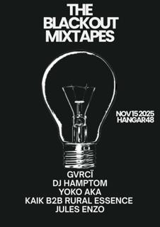 The Blackout Mixtapes: Gvrcï, Dj Hamptom, Yoko Aka, Kaik B2B Rural Essence, Jules Enzo