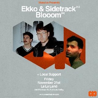 Massive Presents Ekko & Sidetrack + Blooom