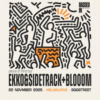 Ekko & Sidetrack + Blooom - Melbourne - Bassed In