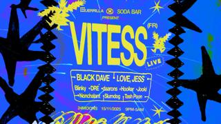 Guerrilla X Soda Bar Pres Vitess [Fr] (Live), Black Dave, Love Jess + More