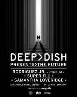 Deep Dish - Rodriguez Jr. - Super Flu - Samantha Loveridge
