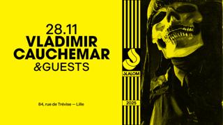 Slalom: Vladimir Cauchemar & Guests
