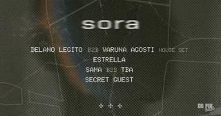 Sora With Delano Legito B2B Varuna Agosti, Sama B2B Tba, Secret Guest, Estrella