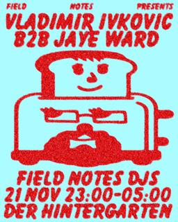 Field Notes Presents… Vladimir Ivkovic B2B Jaye Ward