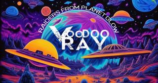 Voodoo Ray Sessione 9 'Raiders From Planet Glow'