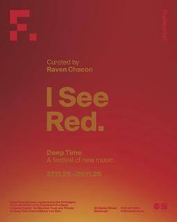 I See Red, Deep Time, A Festival Of New Music