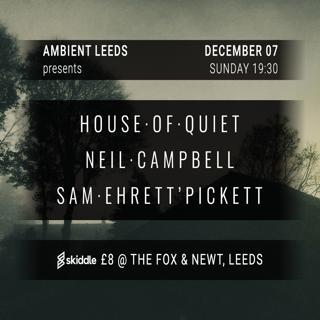 Ambient Leeds: House Of Quiet // Neil Campbell // Sam E:P