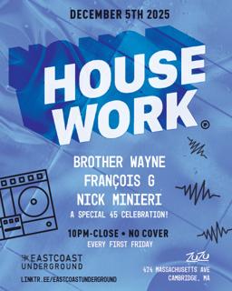 House Work:  Brother Wayne, François G + Nick Minieri