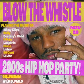 Blow The Whistle - 2000'S Hip Hop Party