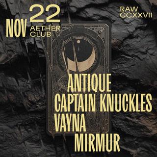 Raw Ccxxvii: Antique, Captain Knuckles, Vayna, Mirmur