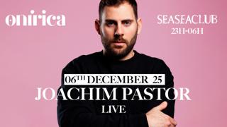 Onírica Pres. Joachim Pastor (Live) At Seaseaclub