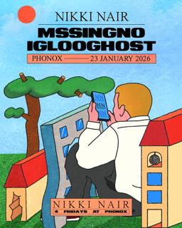 Mssingno, Iglooghost, Nikki Nair - 4 Fridays At Phonox (23Rd Jan)