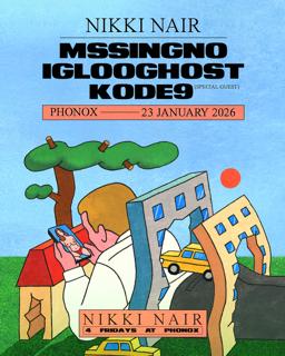 Mssingno, Iglooghost, Kode9, Nikki Nair - 4 Fridays At Phonox (23Rd Jan)