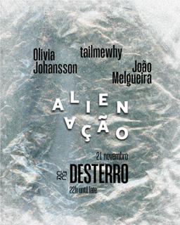 Alienação - Desterro #29 With Olivia Johansson, Tailmewhy & João Melgueira