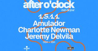 After O'Clock: Amulador - Charlotte Newman - Jeremy Delvila