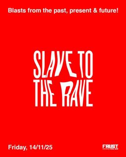 Slave To The Rave X Faust