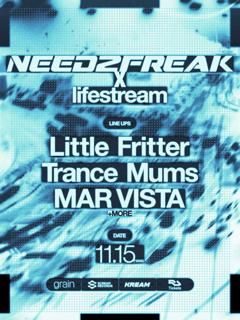 Mar Vista Presents 'Lifestream X Need2Freak' W/ Little Fritter, Trance Mums