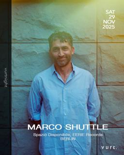 Vurtnight With Marco Shuttle (Spazio Disponibile, Eerie Records / Berlin)