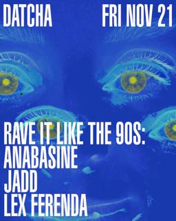 Rave It Like The 90S: Anabasine, Jadd And Lex Ferenda