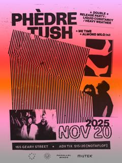 Phédre + Tush - A Double Release Party At Standard Time