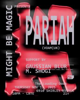 Might Be Magic Presents Pariah (Voam / Uk) With Gaussian Blur & M. Shogi