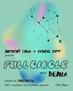 Anthony Cruz & Double Dipp Present: Full Circle With Beaux