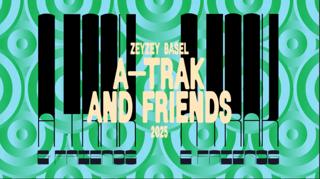 Zeyzey Basel 2025: A-Trak & Friends