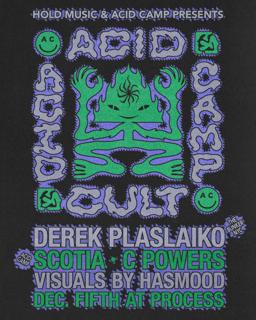 Acid Camp + Hold Music Present: Acid Cult -- With Derek Plaslaiko, Scotia, C Powers