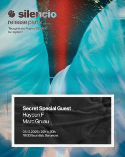 Silencio Release Party: Special Secret Guest, Hayden F, Marc Gruau