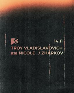 Bs ➼ Troy Vladislavovich, Nicole, Zharkov