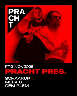 Pracht Pres. With Schaarup, Mela Q, Cem Plem
