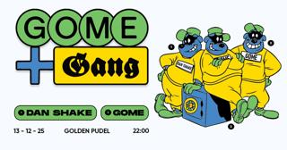 Gome + The Gang With Dan Shake