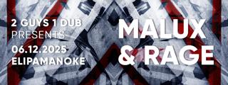 2 Guys 1 Dub Presents: Malux & Rage