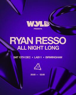 Wyld Presents: Ryan Resso (All Night Long) Lab11