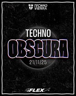 Techno Obscura X Flex Vienna Indoor Rave