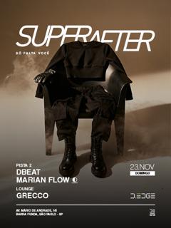 Superafter D-Edge Sp Pres.: P2: Dbeat. Marian Flow // Lounge: Grecco