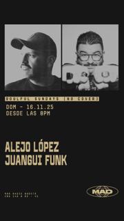 Soulful Sundays: Alejo López, Juangui Funk