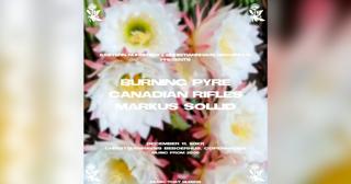Eastern Nurseries Pres: Burning Pyre / Canadian Rifles / Markus Sollid