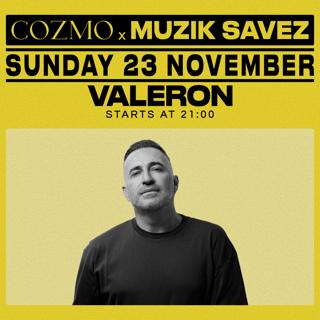 Muzik Savez Pres. Valeron At Cozmo - 23 Nov