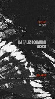 Dj Talkstoomuch / Yosch