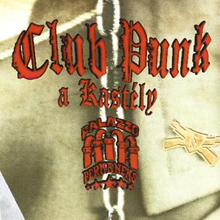 Club Punk: The Castle // Permanens Palazzo